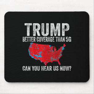 Alfombrilla De Ratón Trump Mejor Cobertura Que 5g ¿Puedes Oírnos Ahora?