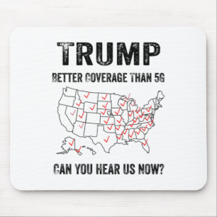 Alfombrilla De Ratón Trump Mejor Cobertura Que 5g ¿Puedes Oírnos Ahora?