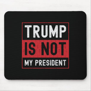 Alfombrilla De Ratón Trump no es mi presidente 1