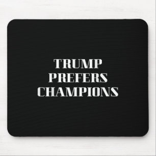 Alfombrilla De Ratón Trump prefiere a los campeones - Divertida sátira 