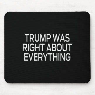 Alfombrilla De Ratón Trump tenía razón sobre todo _5
