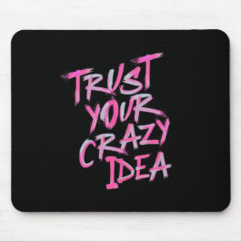 Alfombrilla De Ratón Trust Your Crazy Idea – Bold Motivational Mousepad