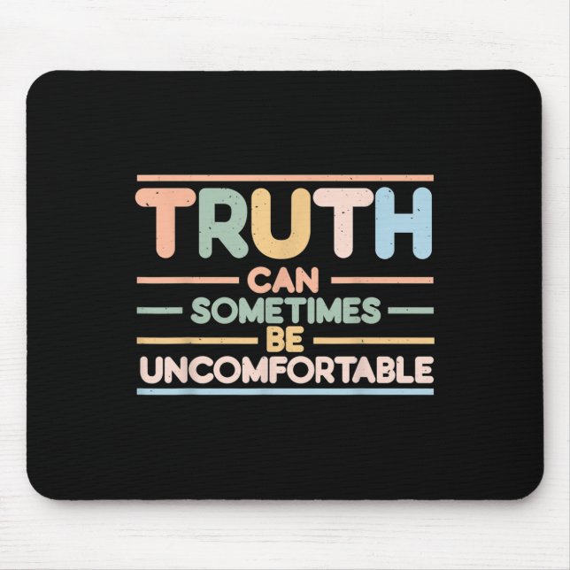 Alfombrilla De Ratón Truth Can Sometimes Be Uncomfortable, Motivational (Frente)