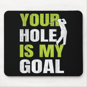 Alfombrilla De Ratón Tu Agujero Es Mi Objetivo - Jugador De Golf Humor