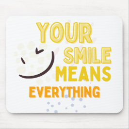 Alfombrilla de ratón Tu sonrisa lo significa todo