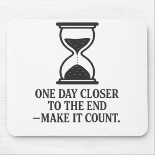 Alfombrilla De Ratón Un día más cerca del final - Hazlo contar