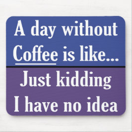 Alfombrilla De Ratón Un día sin café