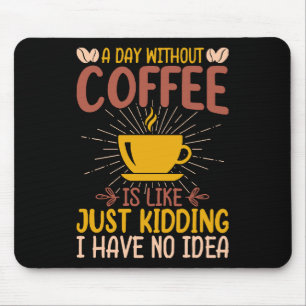 Alfombrilla De Ratón Un Día Sin Café Es Solo una Broma