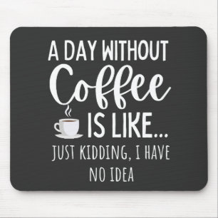 Alfombrilla De Ratón Un día sin café Gracioso regalo para los amantes d