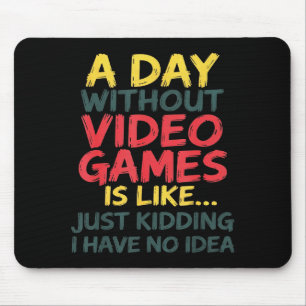 Alfombrilla De Ratón Un Día Sin Videojuegos Solo Bromeando Sin Idea Jug