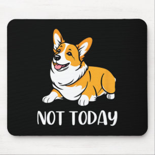 Alfombrilla De Ratón Un regalo de Corgi Gracioso Perro Lover No Hoy Laz
