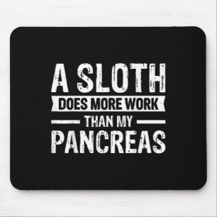Alfombrilla De Ratón Una Sloth Hace Más Trabajo Que Mi Pancreas _5