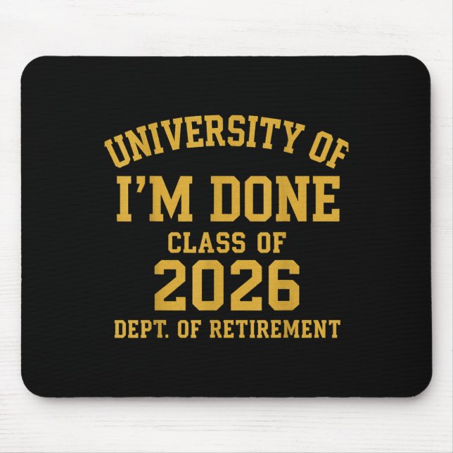 Alfombrilla De Ratón University Of I'm Done Retirement Funny Career Gra (Frente)