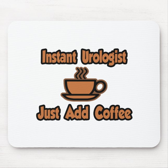 Alfombrilla De Ratón Urologist instantáneo... simplemente añada café (Frente)