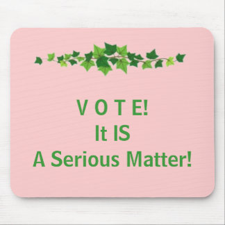 Alfombrilla De Ratón ¡V O T E!  ¡ES una cuestión seria!