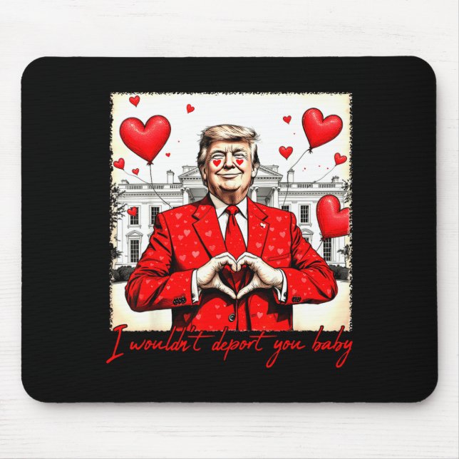Alfombrilla De Ratón Valentine's Day I Wouldn't Dert You Baby Trump  (Frente)
