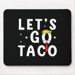Alfombrilla De Ratón Vamos Taco Shirt Gracioso Trump siempre se muerde