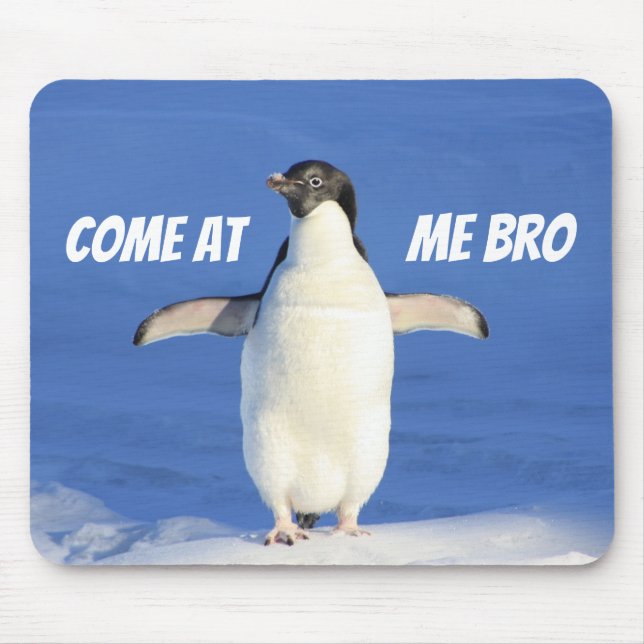 Alfombrilla De Ratón Venido en mí pingüino divertido de Bro Meme (Frente)