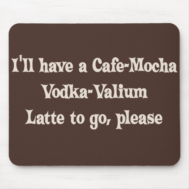Alfombrilla De Ratón Vodka-Valium Latte de la Café-Moca (Frente)
