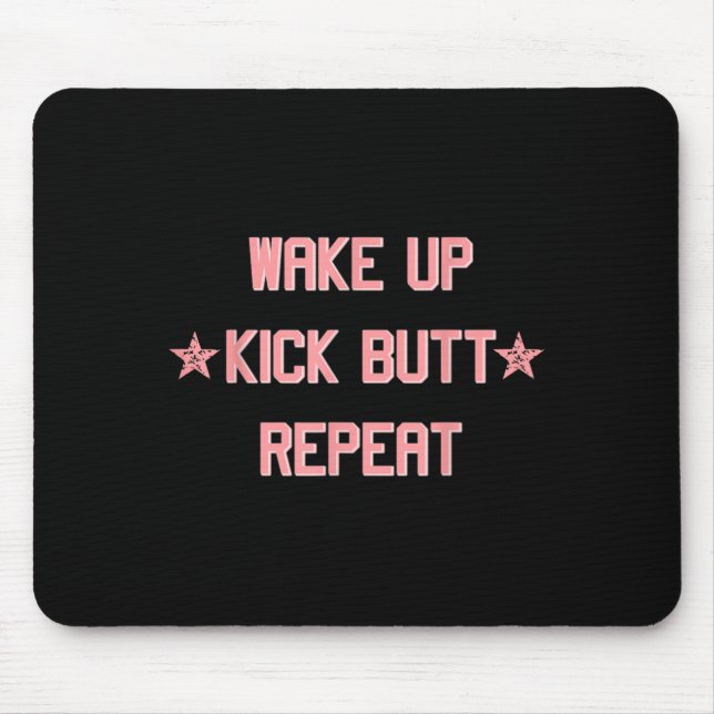 Alfombrilla De Ratón Wake Up Kick Butt Repeat Fun Cool Motivational !  (Frente)