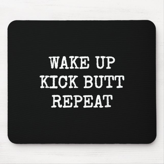 Alfombrilla De Ratón Wake Up Kick Butt Repeat Motivation  (Frente)
