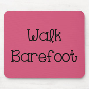 Alfombrilla De Ratón Walk Barefoot Text Sayings