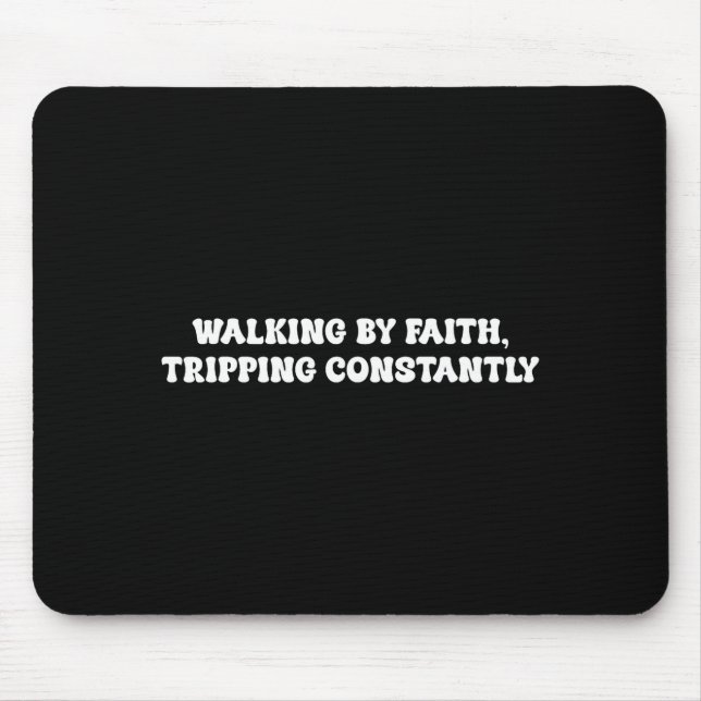Alfombrilla De Ratón Walking By Faith Tripng Constantly Funny Saying Qu (Frente)