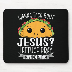 Alfombrilla De Ratón Wanna Taco Bout Jesus Lettuce Pray Mark 1615 Cinco