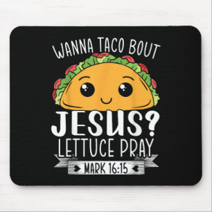Alfombrilla De Ratón Wanna Taco Bout Jesus Lettuce Pray Mark 16_15 Cinc