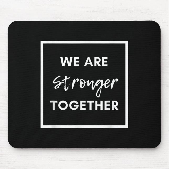 Alfombrilla De Ratón We Are Stronger Together_ Sitive Unity Affirmation (Frente)