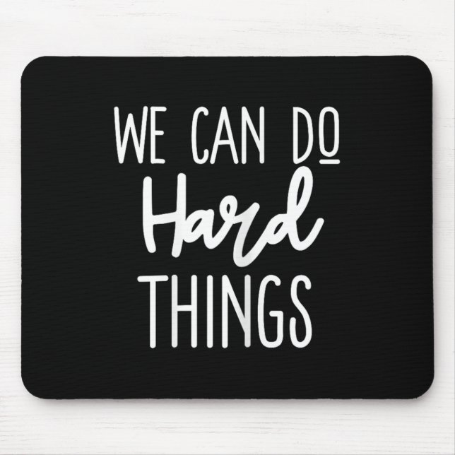 Alfombrilla De Ratón We Can Do Hard Things Sitive Message Motivational  (Frente)