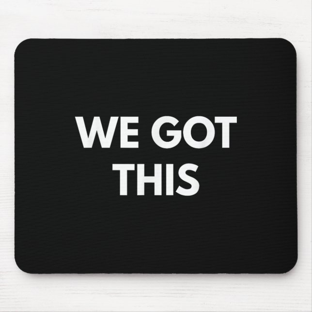 Alfombrilla De Ratón We Got This - Motivational Shirts  (Frente)
