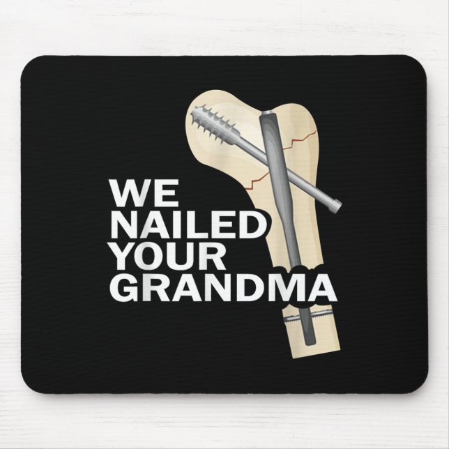 Alfombrilla De Ratón We Nailed Your Grandma Scrub Tech Grandma Ortho Hi (Frente)