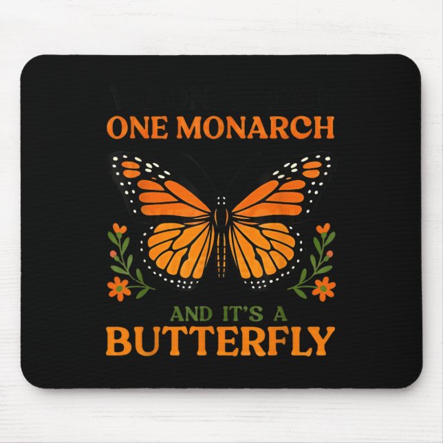 Alfombrilla De Ratón We Only Need One Monarch And It's A Butterfly  (Frente)