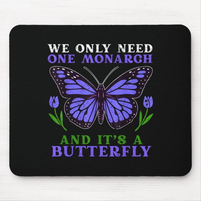 Alfombrilla De Ratón We Only Need One Monarch Funny Butterfly Quote  (Frente)