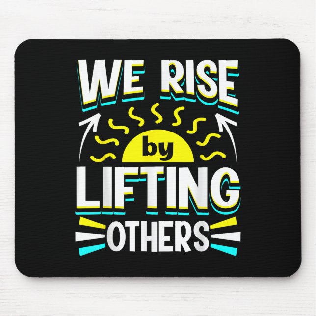 Alfombrilla De Ratón We Rise By Lifting Others Sitive Motivational Quot (Frente)