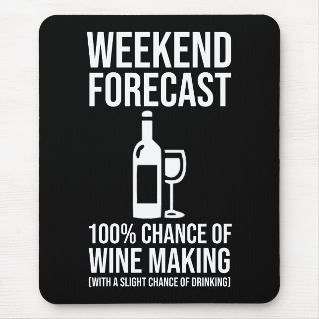 Alfombrilla De Ratón Weekend Forecast - 100% Chance of Wine Making (Frente)