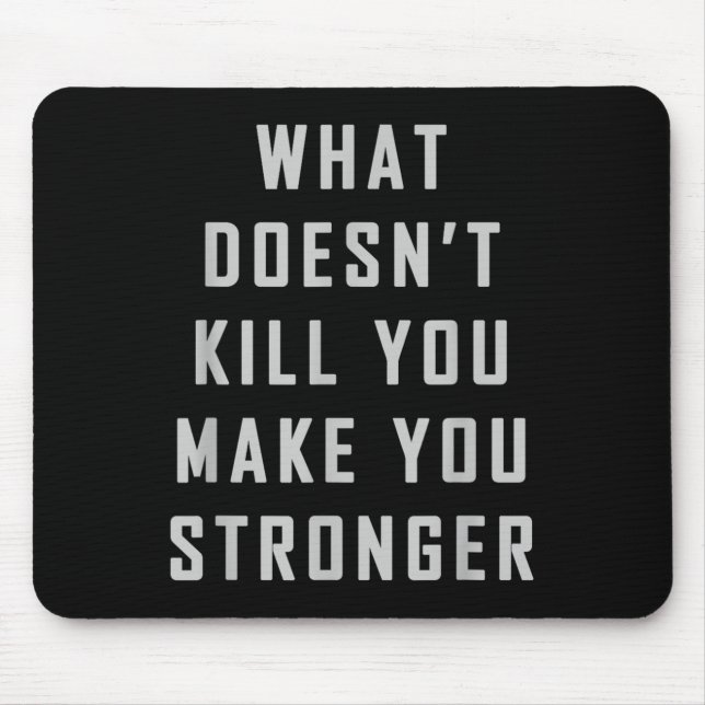 Alfombrilla De Ratón What Doesn't Kill You Make You Stronger Motivation (Frente)
