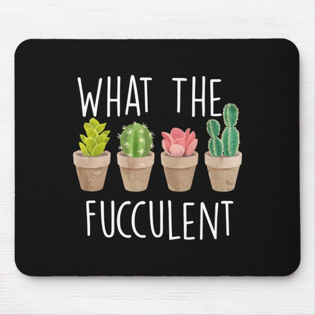 Alfombrilla De Ratón What The Fucculent Cactus Succulent Plant Gift  (Frente)