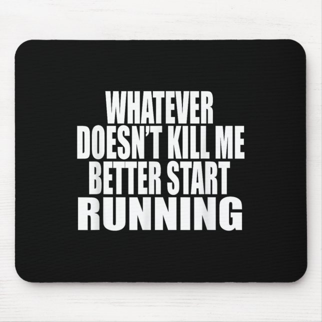 Alfombrilla De Ratón Whatever Doesn't Kill Me Better Start Running Moti (Frente)