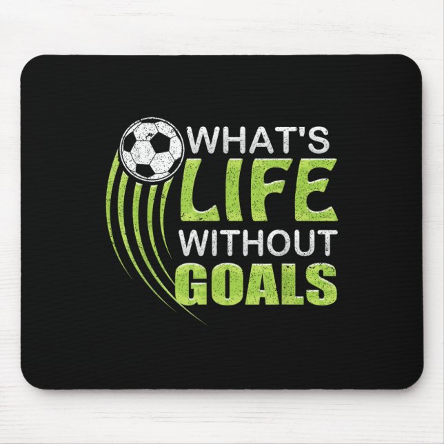 Alfombrilla De Ratón What's Life Without Goals Soccer Football  (Frente)