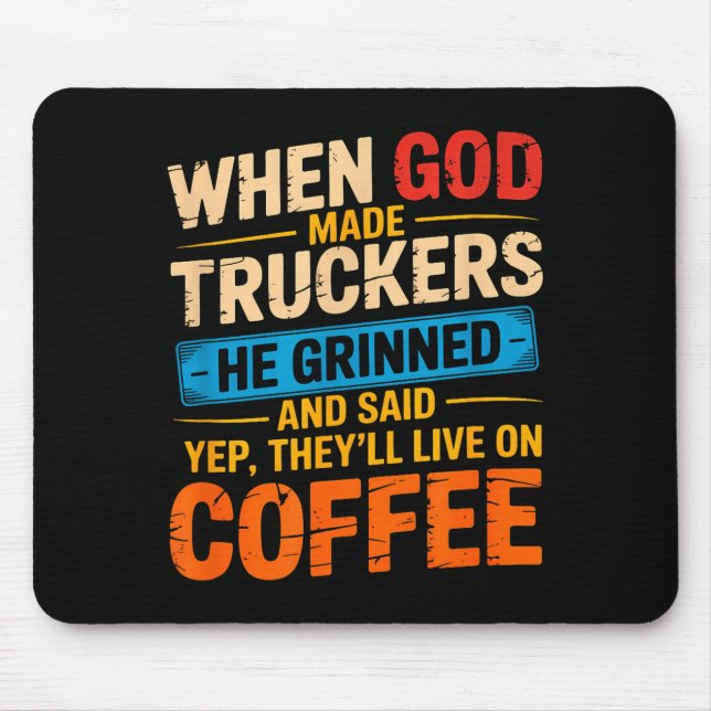 Alfombrilla De Ratón When God Made Truckers Funny Coffee Lovers Christi (Frente)