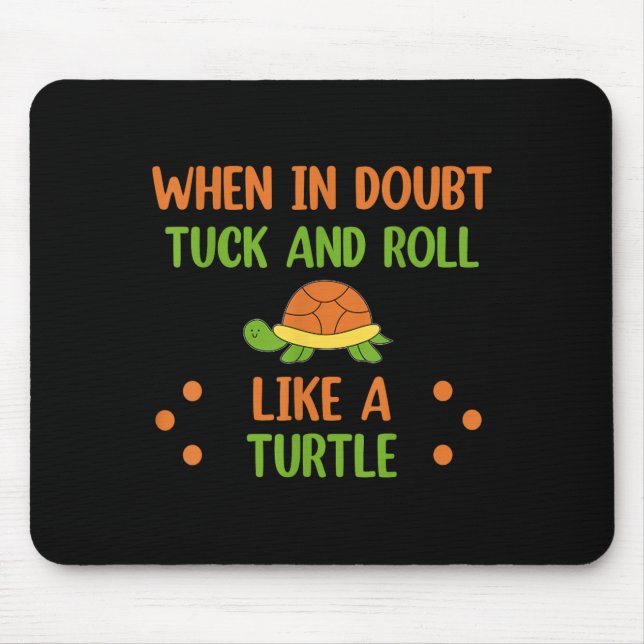 Alfombrilla De Ratón When In Doubt Tuck And Roll Like A Turtle Motivati (Frente)