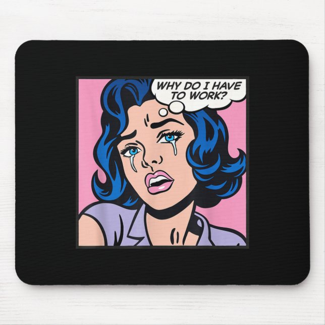 Alfombrilla De Ratón Why Do I Have To Work_  (Frente)
