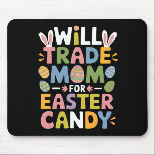 Alfombrilla De Ratón Will Trade Mom For Easter Candy Eggy Niños Boys Gi