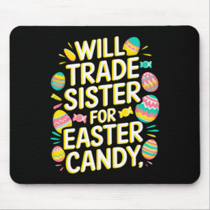 Alfombrilla De Ratón Will Trade Sister Para Candy Easter Todler Boy