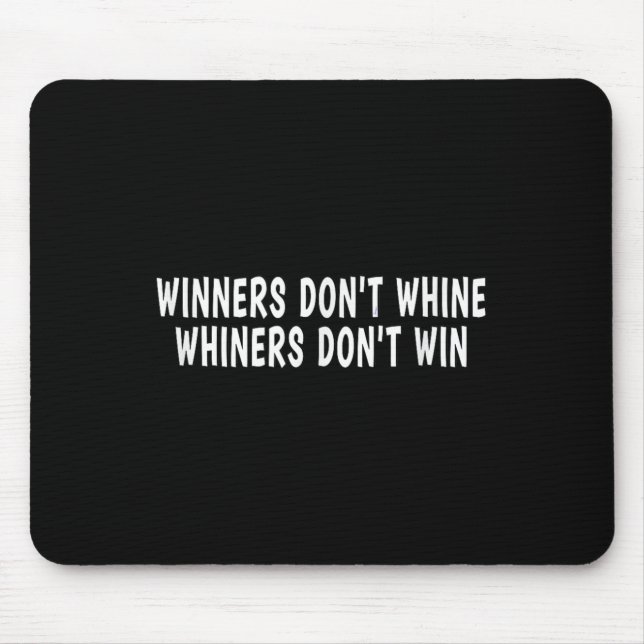 Alfombrilla De Ratón Winners Don't Whine Whiners Don't Win - Motivation (Frente)