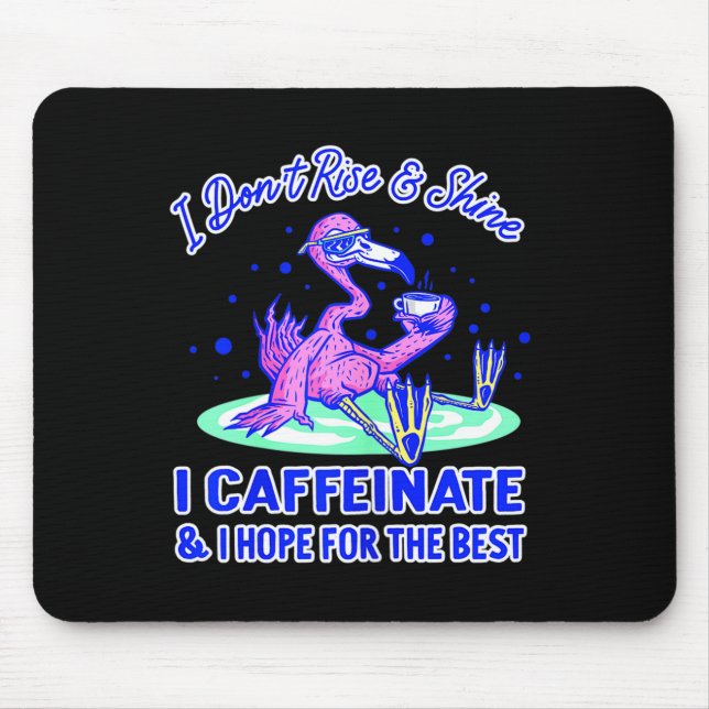 Alfombrilla De Ratón Womens I Don't Rise And Shine I Caffeinate And Hop (Frente)