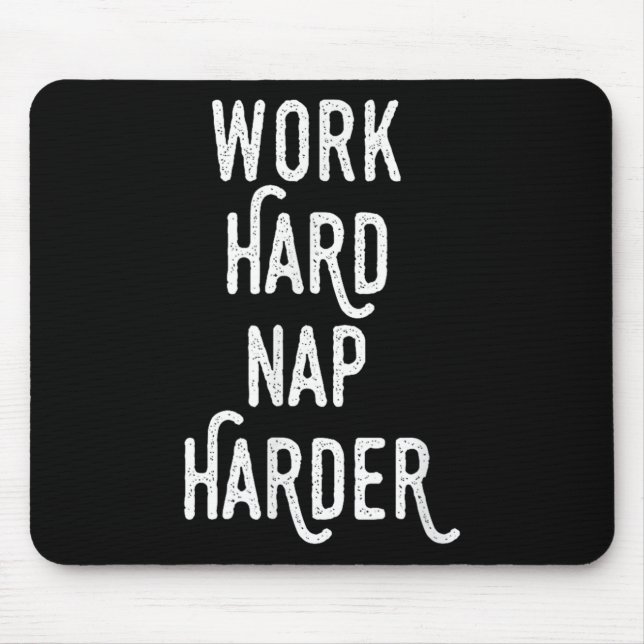 Alfombrilla De Ratón Work Hard Nap Harder _ Funny Motivational Quote Sh (Frente)