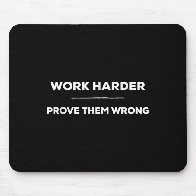 Alfombrilla De Ratón Work Harder, Prove Them Wrong Motivational  (Frente)